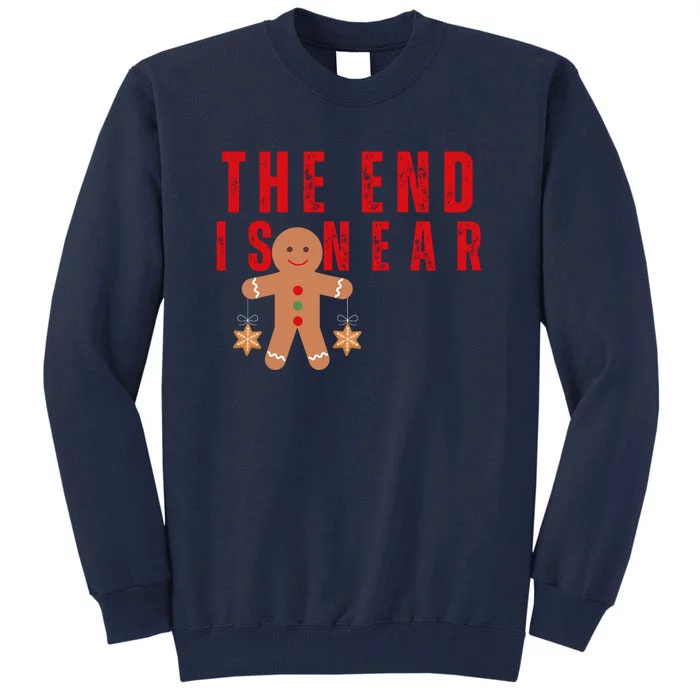 The End Is Near Funny Christmas Gingerbread Cookie Tall Sweatshirt