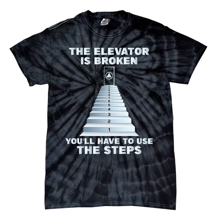 The Elevator Is Broken Sober Sobriety AA NA Tie-Dye T-Shirt