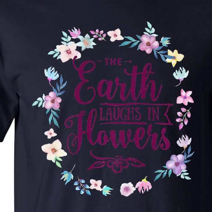 The Earth Laughs In Flowers Mother's Day Gift Tall T-Shirt