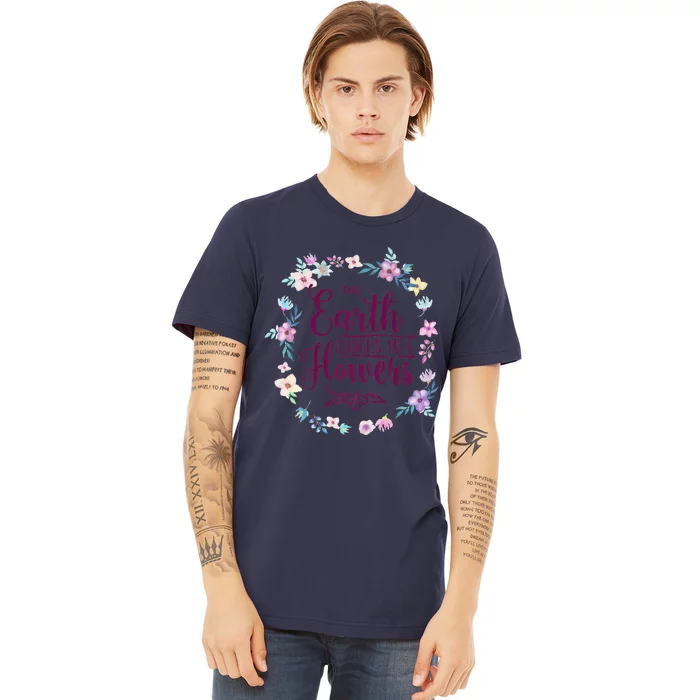 The Earth Laughs In Flowers Mother's Day Gift Premium T-Shirt