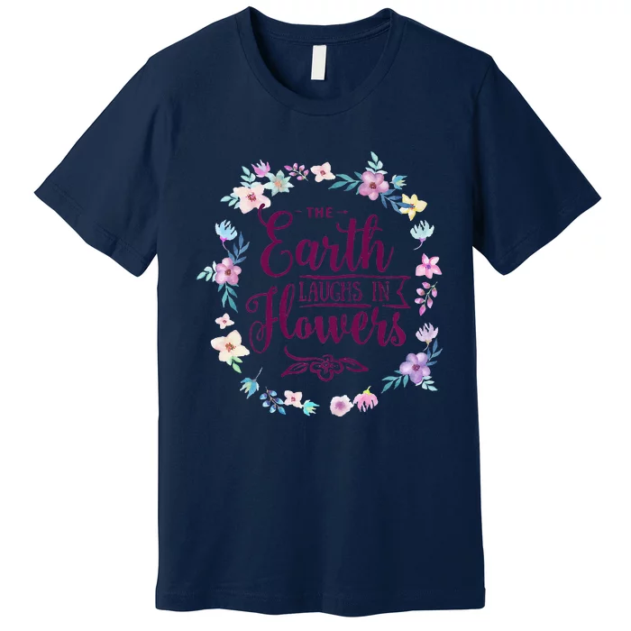 The Earth Laughs In Flowers Mother's Day Gift Premium T-Shirt