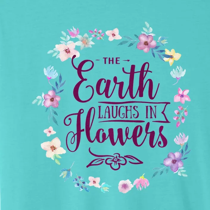 The Earth Laughs In Flowers Mother's Day Gift ChromaSoft Performance T-Shirt