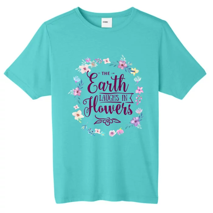 The Earth Laughs In Flowers Mother's Day Gift ChromaSoft Performance T-Shirt