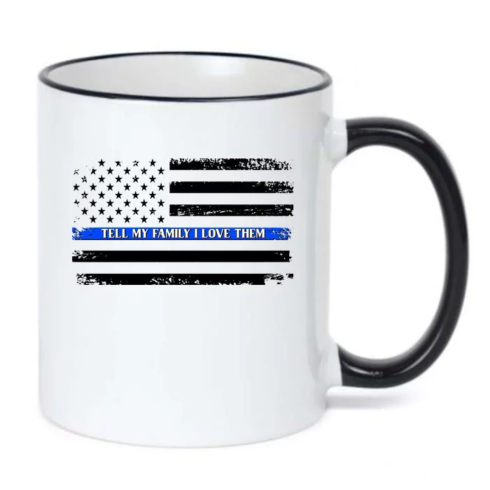 Tell My Family I Love Them Thin Blue Line Black Color Changing Mug