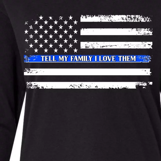 Tell My Family I Love Them Thin Blue Line Womens Cotton Relaxed Long Sleeve T-Shirt