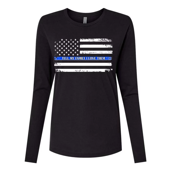 Tell My Family I Love Them Thin Blue Line Womens Cotton Relaxed Long Sleeve T-Shirt