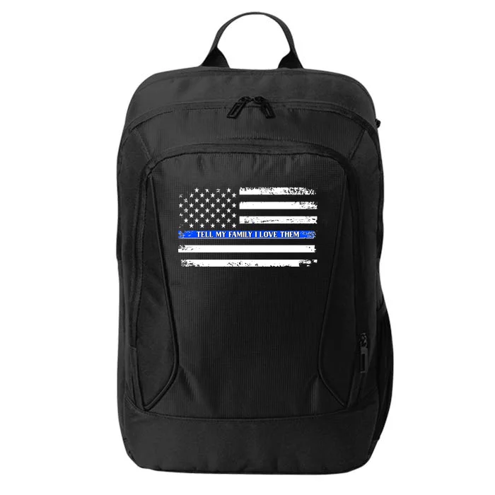 Tell My Family I Love Them Thin Blue Line City Backpack