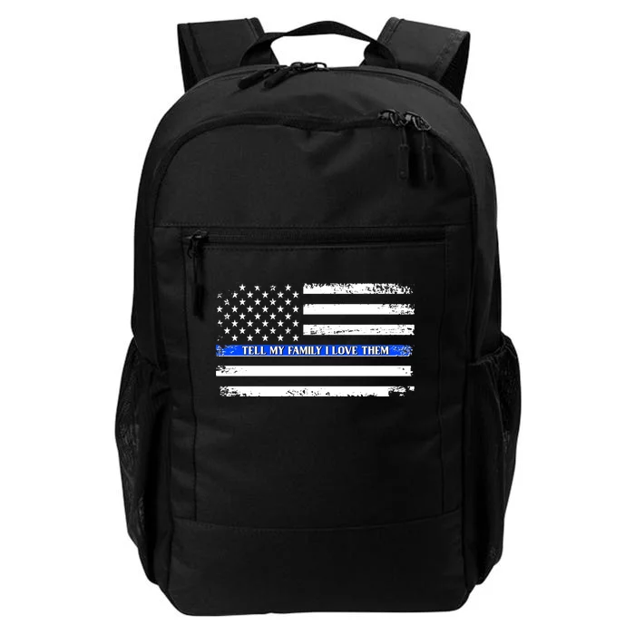 Tell My Family I Love Them Thin Blue Line Daily Commute Backpack