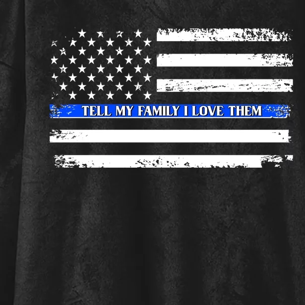 Tell My Family I Love Them Thin Blue Line Hooded Wearable Blanket