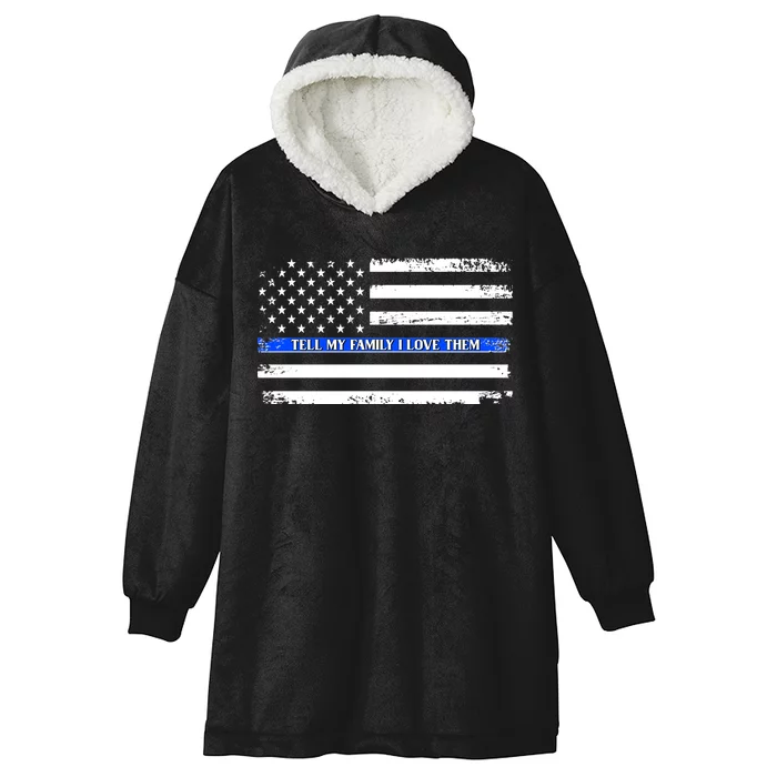 Tell My Family I Love Them Thin Blue Line Hooded Wearable Blanket