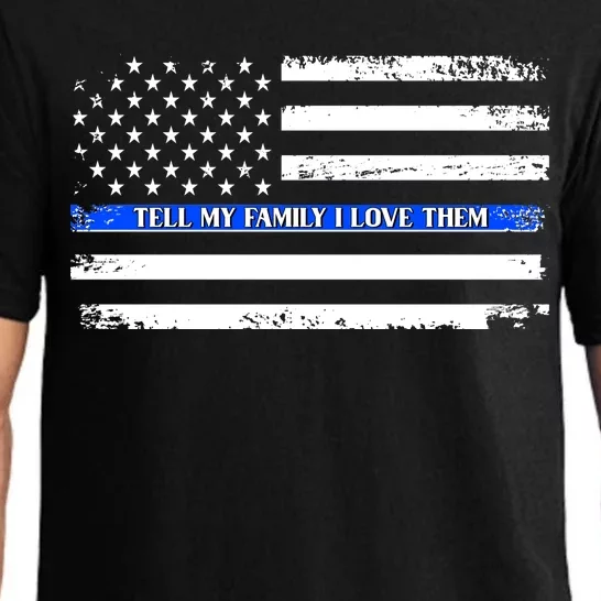 Tell My Family I Love Them Thin Blue Line Pajama Set