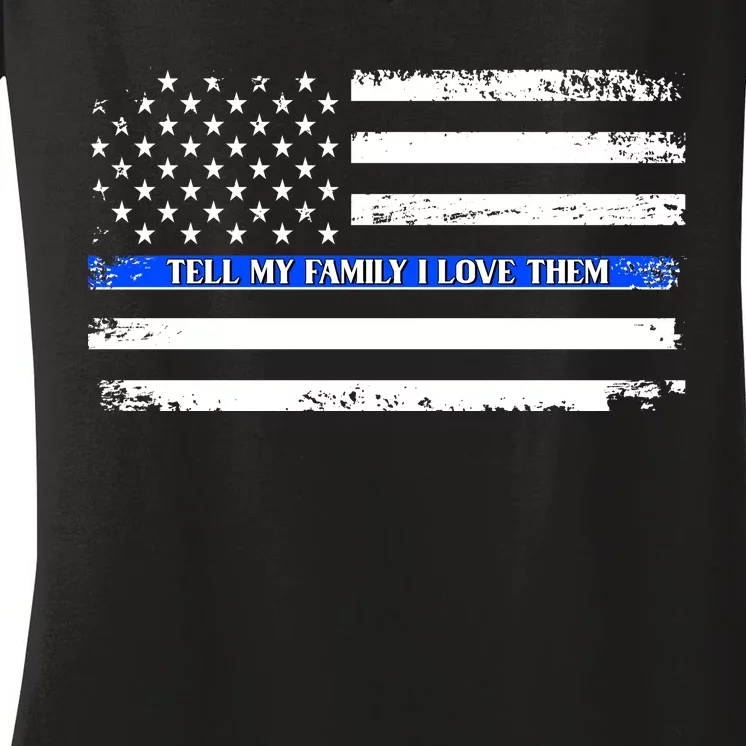 Tell My Family I Love Them Thin Blue Line Women's V-Neck T-Shirt