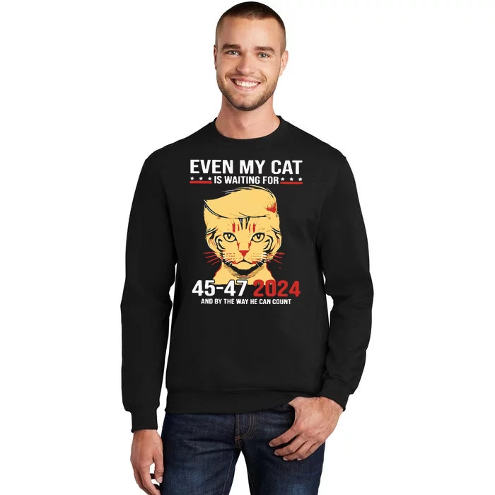 Trump Even My Cat Is Waiting For 4547 2024 And By The Way He Can Count Tall Sweatshirt