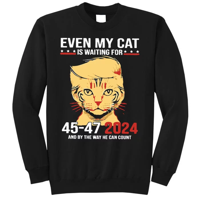 Trump Even My Cat Is Waiting For 4547 2024 And By The Way He Can Count Tall Sweatshirt