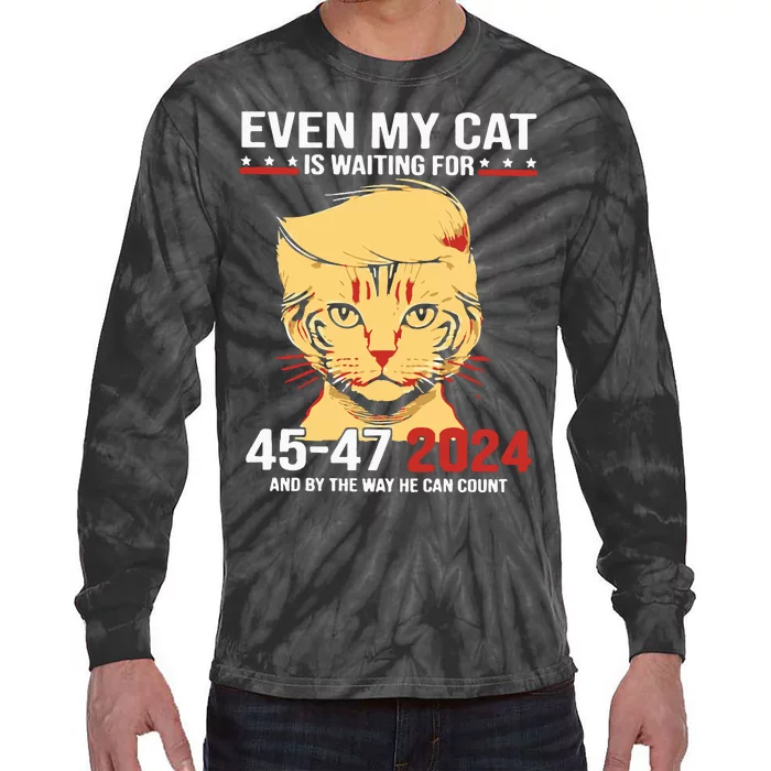 Trump Even My Cat Is Waiting For 4547 2024 And By The Way He Can Count Tie-Dye Long Sleeve Shirt