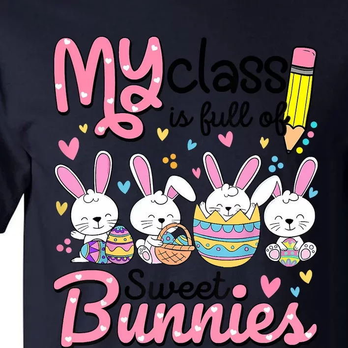 Teacher Easter My Class Is Full Of Sweet Bunnies Tall T-Shirt