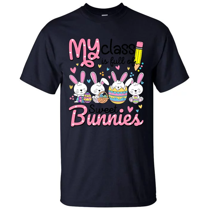 Teacher Easter My Class Is Full Of Sweet Bunnies Tall T-Shirt