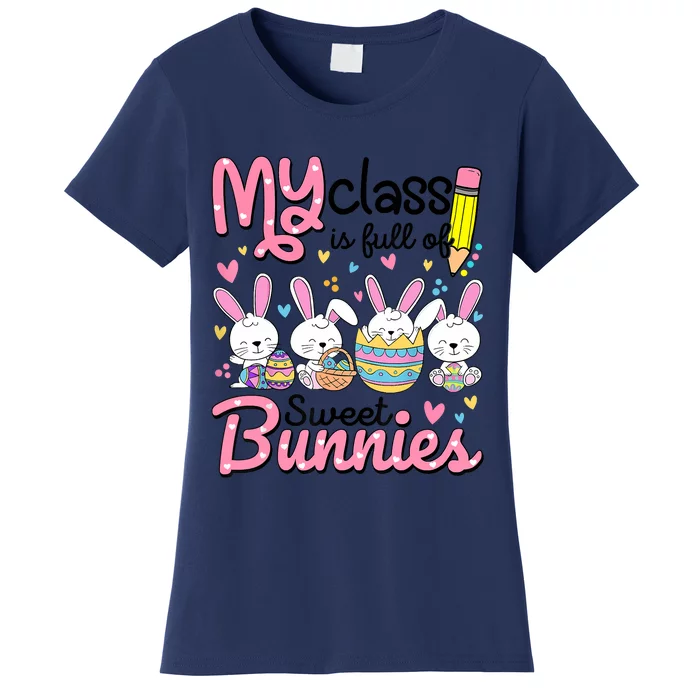 Teacher Easter My Class Is Full Of Sweet Bunnies Women's T-Shirt