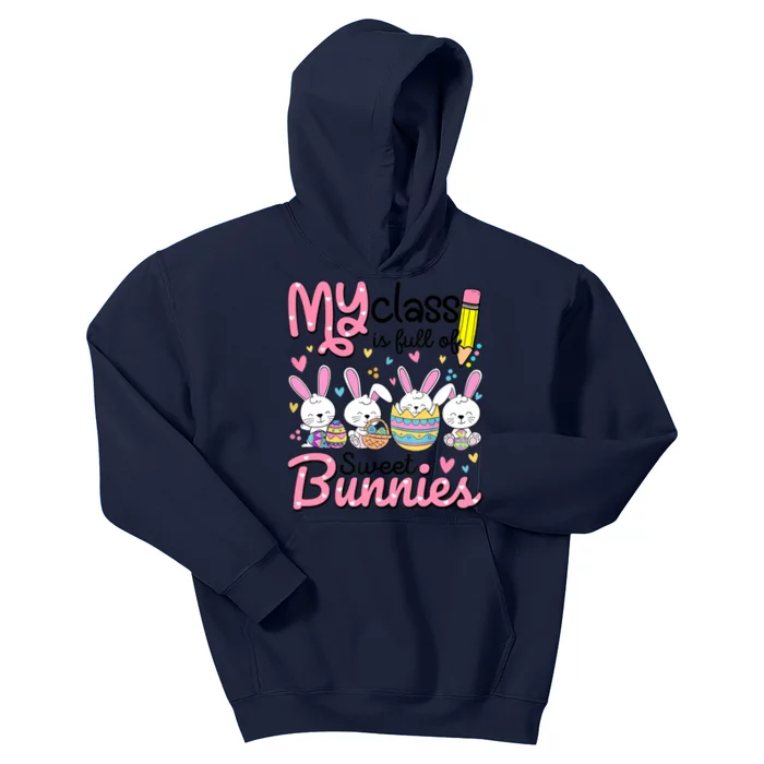 Teacher Easter My Class Is Full Of Sweet Bunnies Kids Hoodie