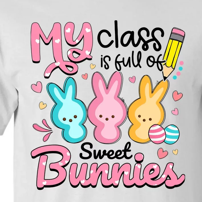 Teacher Easter My Class is Full Of Sweet Bunnies Tall T-Shirt