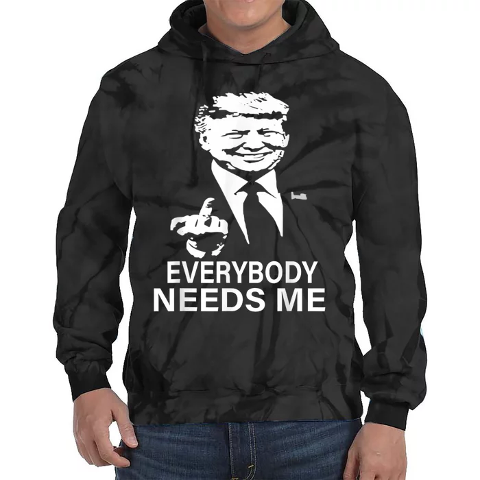 Trump Everybody Needs Me Tie Dye Hoodie