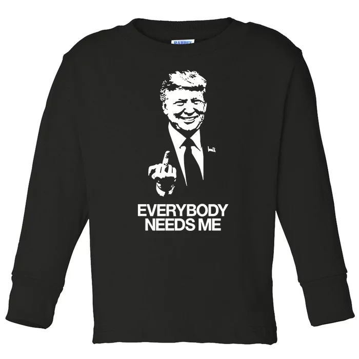 Trump Everybody Needs Me Toddler Long Sleeve Shirt