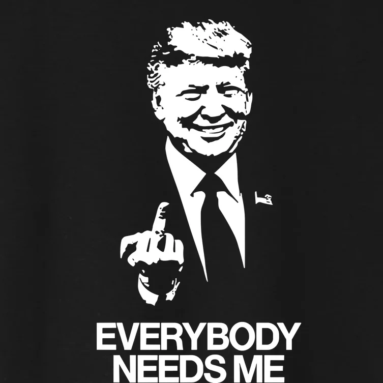 Trump Everybody Needs Me Women's Crop Top Tee