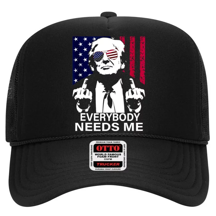 Trump Everybody Needs Me High Crown Mesh Trucker Hat