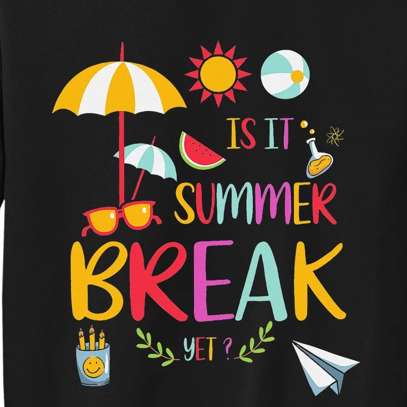 Teacher End Of Year Is It Summer Break Yet Last Day 2 Tall Sweatshirt