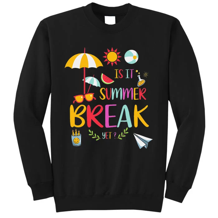 Teacher End Of Year Is It Summer Break Yet Last Day 2 Tall Sweatshirt