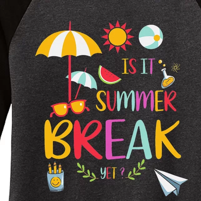 Teacher End Of Year Is It Summer Break Yet Last Day 2 Women's Tri-Blend 3/4-Sleeve Raglan Shirt