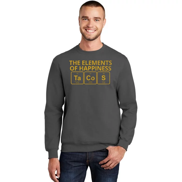 The Elements Of Happiness Taco Lover Tall Sweatshirt