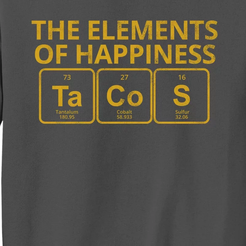 The Elements Of Happiness Taco Lover Tall Sweatshirt