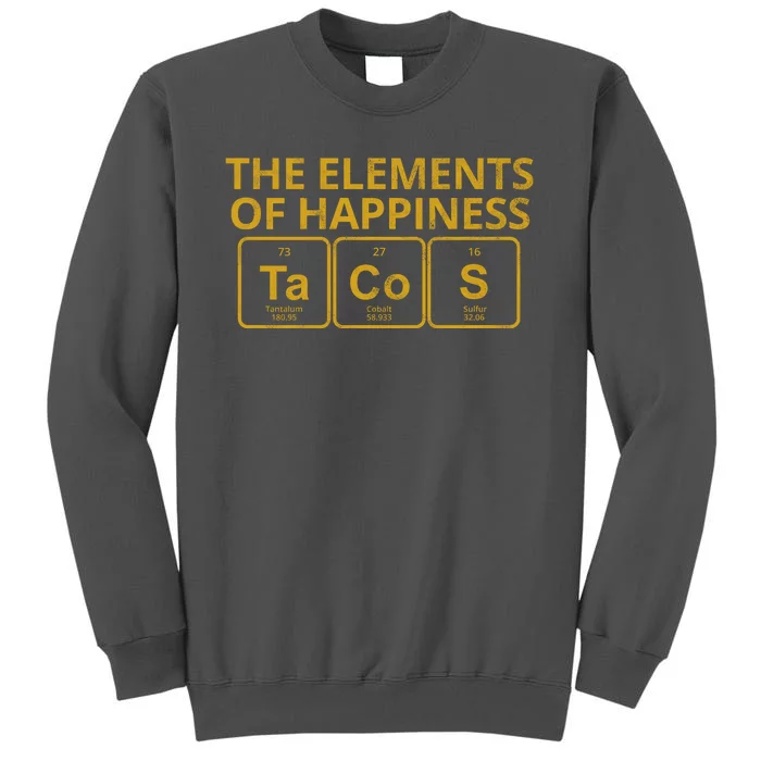 The Elements Of Happiness Taco Lover Tall Sweatshirt