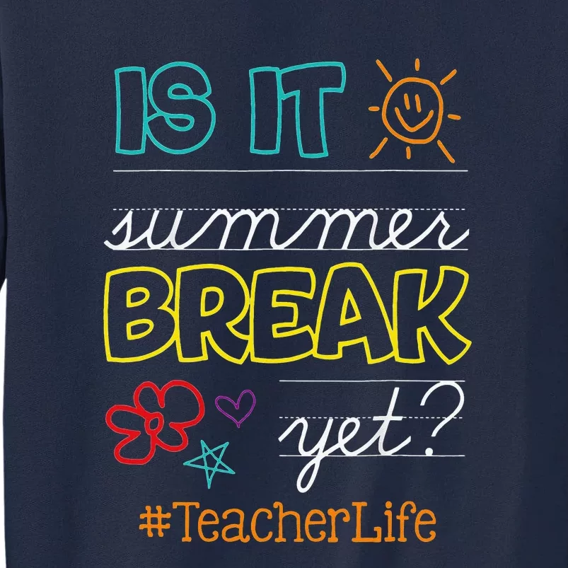 Teacher End Of Year Is It Summer Break Yet Teacher Off Duty Tall Sweatshirt