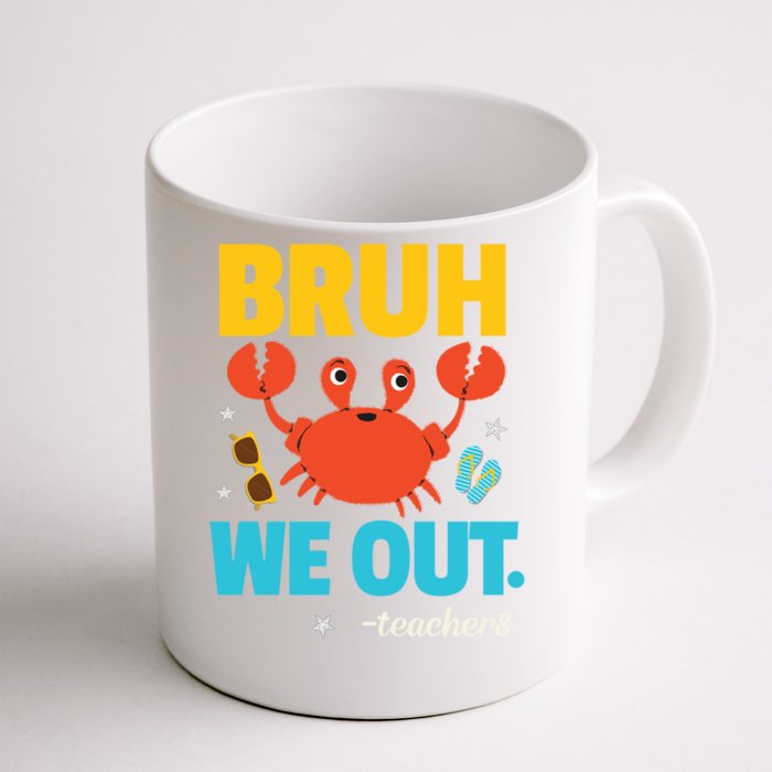 Teachers End Of School Year Summer Vacation Bruh We Out Gift Front & Back Coffee Mug