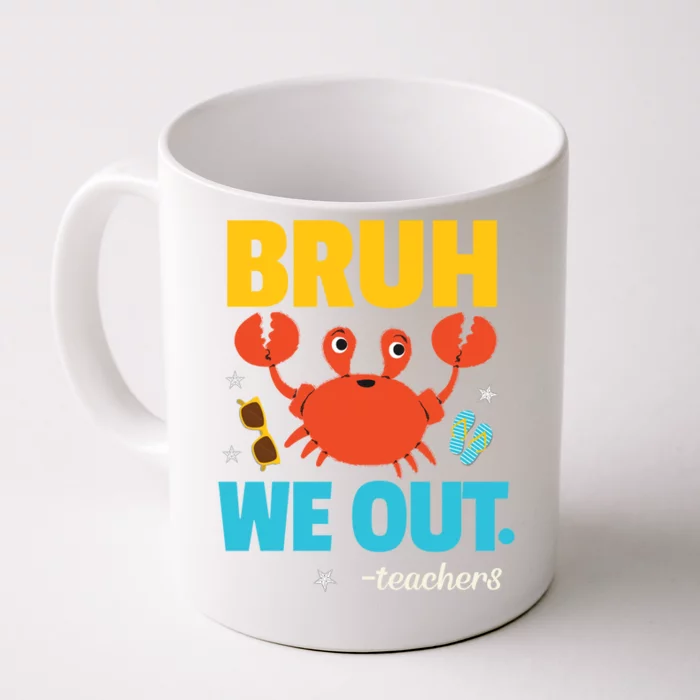 Teachers End Of School Year Summer Vacation Bruh We Out Gift Front & Back Coffee Mug