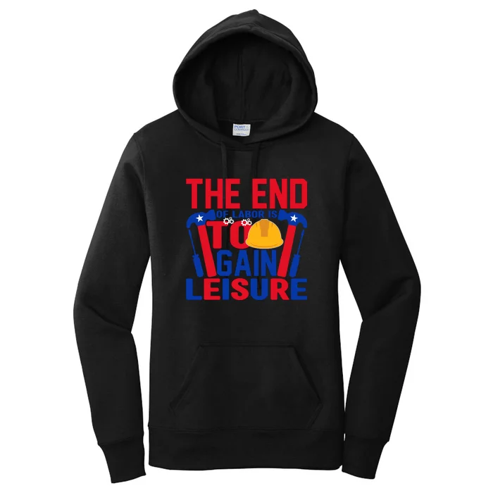 The End Of Labor Is To Gain Leisure Labor Day Gift Women's Pullover Hoodie