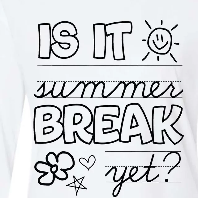 Teacher End Of Year Is It Summer Break Yet Last Day Womens Cotton Relaxed Long Sleeve T-Shirt