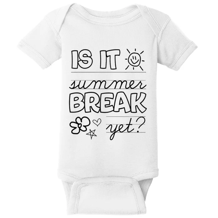 Teacher End Of Year Is It Summer Break Yet Last Day Baby Bodysuit