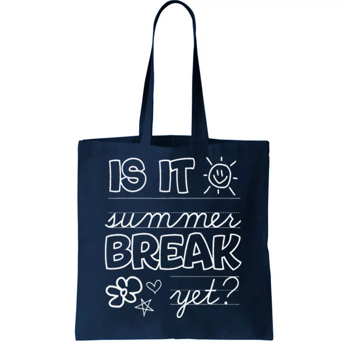 Teacher End Of Year Is It Summer Break Yet Last Day Tote Bag