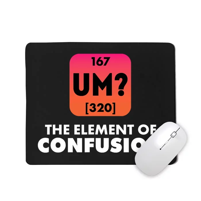 The Element Of Confusion Periodic Science Funny Mousepad