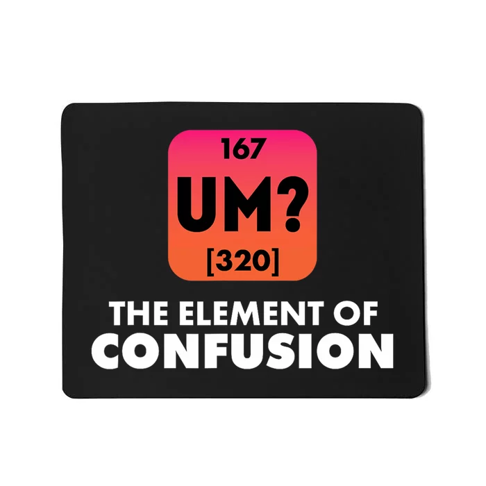 The Element Of Confusion Periodic Science Funny Mousepad