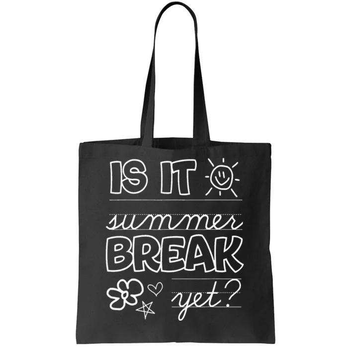 Teacher End Of Year Is It Summer Break Yet Last Day Tote Bag