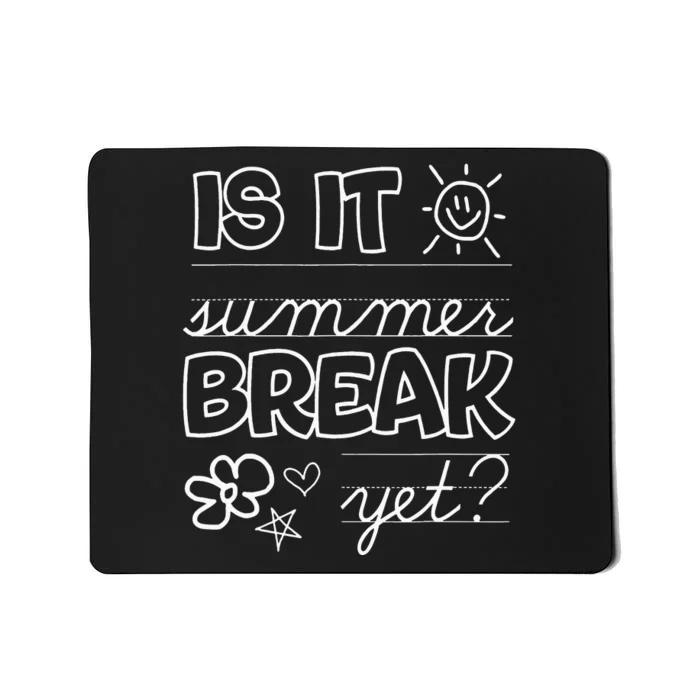 Teacher End Of Year Is It Summer Break Yet Last Day Mousepad