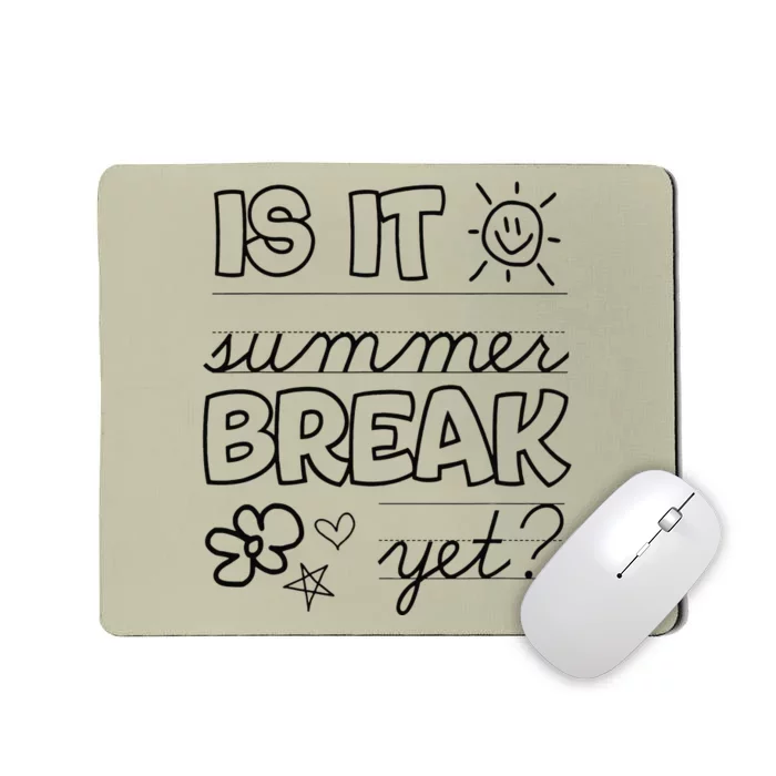 Teacher End Of Year Is It Summer Break Yet Last Day Mousepad