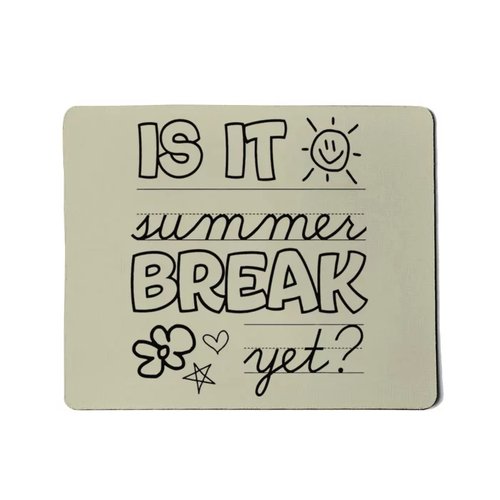 Teacher End Of Year Is It Summer Break Yet Last Day Mousepad