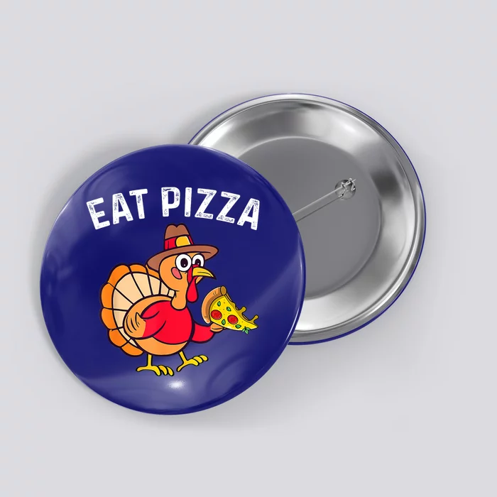 Turkey Eat Pizza Vegan Funny Thanksgiving Gifts Button