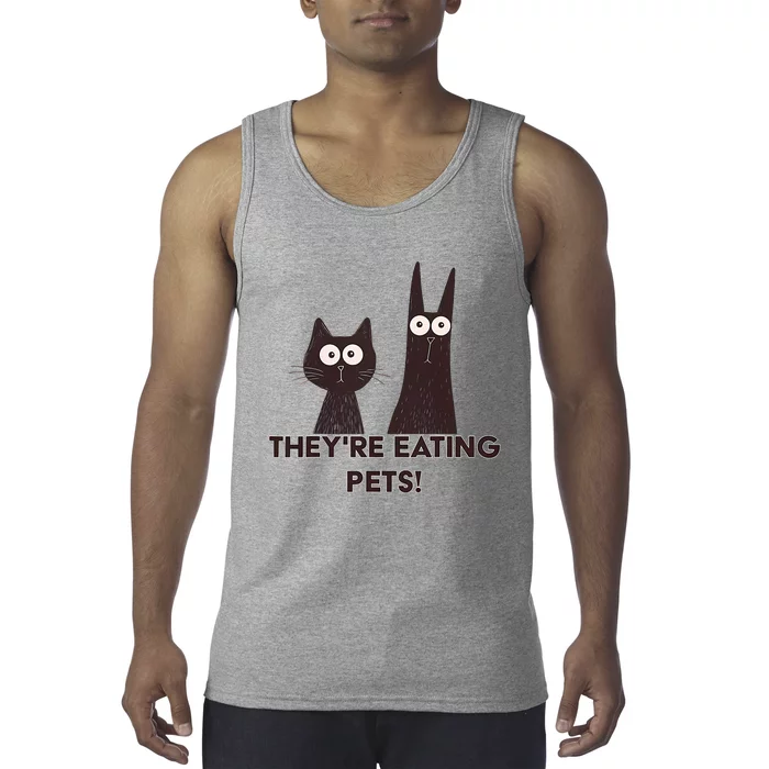 TheyRe Eating Pets 2024 Humor Cat Dog Funny Tank Top