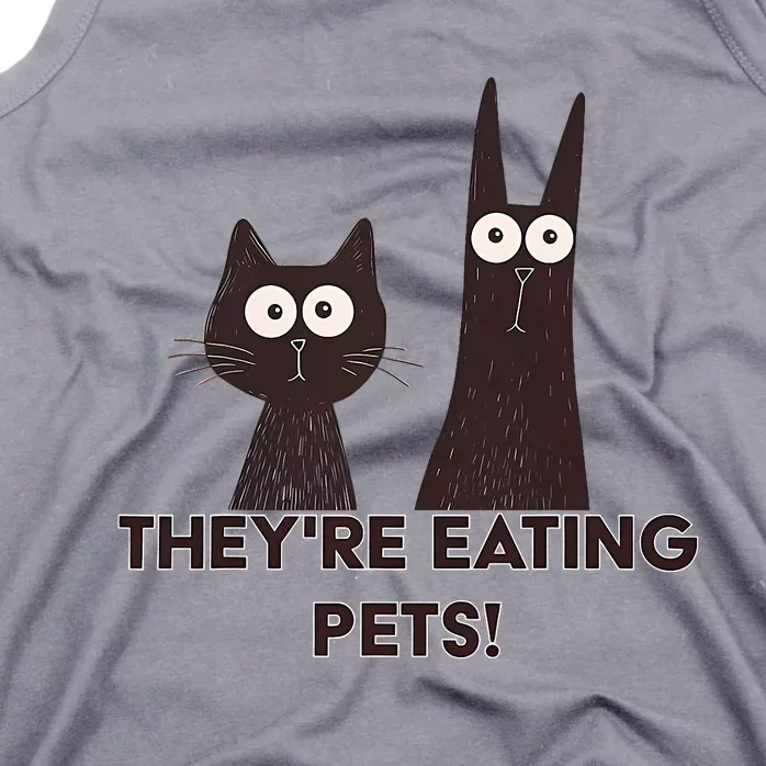 TheyRe Eating Pets 2024 Humor Cat Dog Funny Tank Top